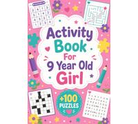 Activity Book For 9 Year Old Girl: +100 Puzzles - Engaging brain challenges packed with logic, imagination, and delightful discoveries