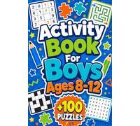 Activity Book For Boys Ages 8-12: +100 Puzzles - Cool brain-building fun with clever challenges, fast thinking, and bold discoveries