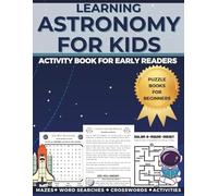 Activity Book for Early Readers: Puzzle Books for Beginners: Learning Astronomy for Kids Mazes Word Searches Crosswords