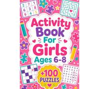 Activity Book For Girls Ages 6-8: +100 Puzzles - Cheerful mind adventures filled with logic, imagination, and exciting discoveries