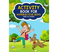 Activity Book for Hyperactive Boys Ages 4-8 Years: ADHD Workbook with Various Activities like Writing, Coloring by Numbers, Sketching, Connecting Dots, Puzzles to Improve Focus & Concentration