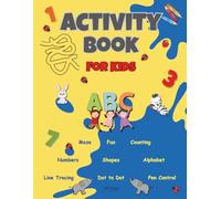 Activity Book for Kids Ages 3+: Fun and Educational Workbook with Alphabet, Numbers, Shapes, Mazes, Dot to Dot, Tracing and Coloring Pages.