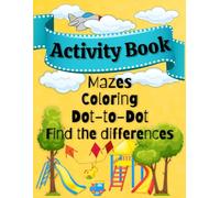 Activity Book for Kids: The Ultimate Kids Activity Book with Mazes, Coloring, Dot-to-Dot, and Spot the Difference