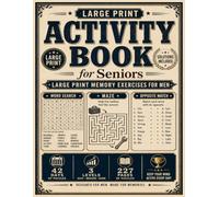 Activity Book for Seniors: Large Print Memory Exercises for Men with Word Search, Mazes, Trivia, Crosswords & Brain Games | Easy-to-Hard Puzzles with Solutions
