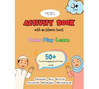Activity Book with an Islamic twist: Fun Coloring Pages, Mazes, Dot to Dot, Matching Games, and More - Learn Islam Through Play!