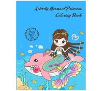 Activity Mermaid Princess Coloring Book: A Special Creative Fun Completely Unique Mermaids Colorings Pages For Kids Ages 4-8, 9-12, Makes Is A Perfect Gift!, Size 8.5 X 11 Inches (Series 21)