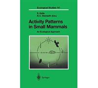 Activity Patterns In Small Mammals: An Ecological Approach (Ecological Studies)