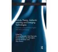Activity Theory Authentic Learning and Emerging Technologies Vivienne Bozalek, Dick Ng,ambi, Denise Wood, Jan Herrington (Auteur)