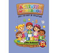 Activity Workbook: Dot-to-Dot and Counting for Kids Ages 3-5: 72 Fun Connect the Dots and Number Tracing Pages - Educational Activity Book for ... Early Learning, Motor Skills, and Creativity