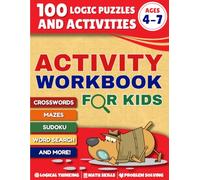 Activity Workbook for Kids: 100 Logic Puzzles and Activities for Kids 4-7 Years Old. Over 20 Types of Fun Brain Games - Riddles, Math Puzzles, Wordsearch, Rebuses, Sudoku, Maze, Form Words, and More!