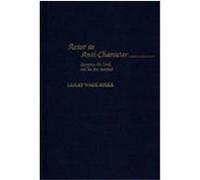 Actor As Anti-Character, Contributions in Drama and Theatre Studies Lesley Wade Soule (Auteur)
