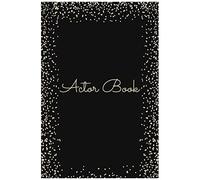 Actor Book: Actors Diary And Acting Journal With Pre Printed Pages - Audition Log Book And Gift Idea For Any Actor