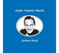 Actor Fredric March: Born as Ernest Frederich McIntyre Bickel