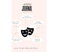 Actor’s Keepsake Journal: A Career Diary and Theatre Gift for Actors and Actresses