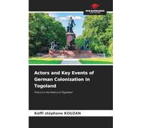 Actors and Key Events of German Colonization in Togoland