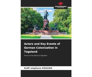 Actors and Key Events of German Colonization in Togoland