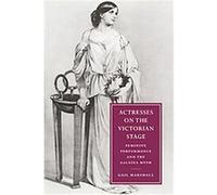 Actresses on the Victorian Stage, Cambridge Studies in Nineteenth-Century Literature and Culture Gail Marshall (Auteur)