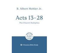 Acts 13 - 28: The Church Multiplies