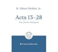 Acts 13 - 28: The Church Multiplies: 8-session Bible Study