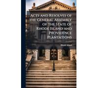 Acts and Resolves of the General Assembly of the State of Rhode Island and Providence Plantations