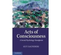 Acts of Consciousness - Saunders Guy University of the West of England Bristol - Cambridge University Press - Livre en Anglais - Hardback Saunders Guy University of the West of England BristolSaunders