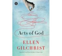 Acts of God by Ellen Gilchrist Ellen Gilchrist (Auteur)