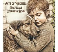Acts of Kindness: Grayscale Coloring Book: Building Empathy, Friendship, and Emotional Awareness