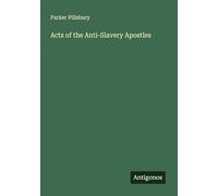 Acts of the Anti-Slavery Apostles