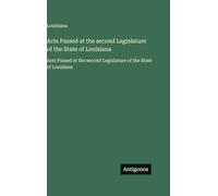 Acts Passed at the second Legislature of the State of Louisiana: Acts Passed at the second Legislature of the State of Louisiana