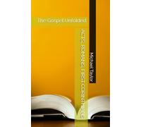 ACTS, ROMANS, FIRST CORINTHIANS: The Gospel Unfolded
