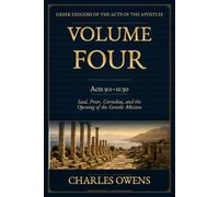 Acts Volume Four: 9:1 - 11:30: Saul, Peter, Cornelius, and the Opening of the Gentile Mission