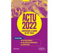 Actu 2022 - Comprendre le monde du XXIe siècle - Arnaud Chomette - Ellipses - broché - Scolaire / Universitaire