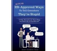 Actual Hr-Approved Ways To Tell Coworkers They're Stupid