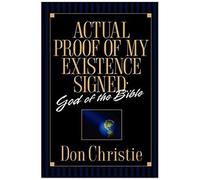 Actual Proof Of My Existence Signed: God Of The Bible