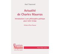Actualite de Charles Maurras - Introduction à une philosophie politique pour notre temps