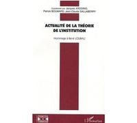 Actualité de la théorie de l'institution Jacques Ardoino (Auteur)