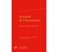 Actualité de l'humanisme Mélanges offerts à Serge Stolf - Patrizia De Capitani - Classiques Garnier - relié - Essai