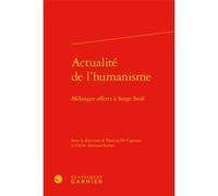 Actualité de l'humanisme Patrizia De Capitani (Editeur du volume), Cécile Terreaux-Scotto (Editeur du volume), Collectif (Auteur)