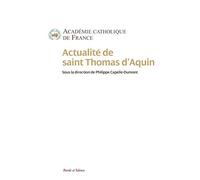 Actualité de saint Thomas d'Aquin Académie Catholique De France (Auteur)