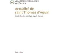 Actualité de saint Thomas d'Aquin Académie Catholique De France (Auteur)