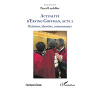 Actualité d'Erving Goffman, Acte 2: Relations, identités, communautés