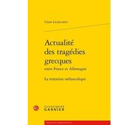 Actualité Des Tragédies Grecques Entre France Et Allemagne - La Tentation Mélancolique