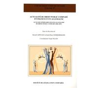Actualité Du Droit Public Comparé En France Et En Allemagne - Actes Des Séminaires Franco-Allemands De Droit Public Comparé (2006-2007)