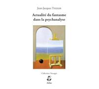 Actualité Du Fantasme Dans La Psychanalyse