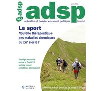 Actualité et Dossier en Santé Publique n°114 Le sport : nouvelle thérapeutique des maladies chroniques du XXIe siècle ? Stratégie vaccinale contre la Covid-19 au long-terme : contrôle ou élimination ?
