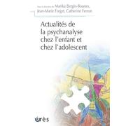Actualités de la psychanalyse chez l'enfant et chez l'adolescent