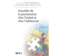 Actualités de la psychanalyse chez l'enfant et chez l'adolescent Interrogations et enseignement - Jean-Marie Forget - Eres - broché - Essai