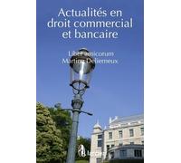 Actualités En Droit Commercial Et Bancaire - Liber Amicorum Martine Delierneux