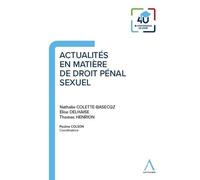 Actualités en matière de droit pénal sexuel Nathalie Colette-Basecqz (Auteur), Thomas Henrion (Auteur), Elise Delhaise (Auteur), Pauline Colson (Auteur)
