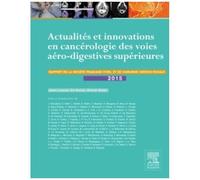 Actualités Et Innovations En Cancérologie Des Voies Aéro-Digestives Supérieures - Rapport 2015 De La Société Française D'orl Et De Chirurgie Cervico-Faciale